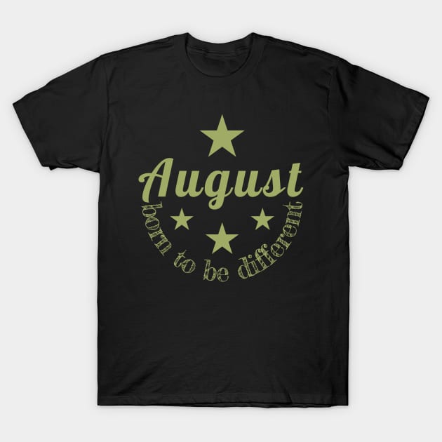 Birthday - August born to be different T-Shirt by PlusAdore